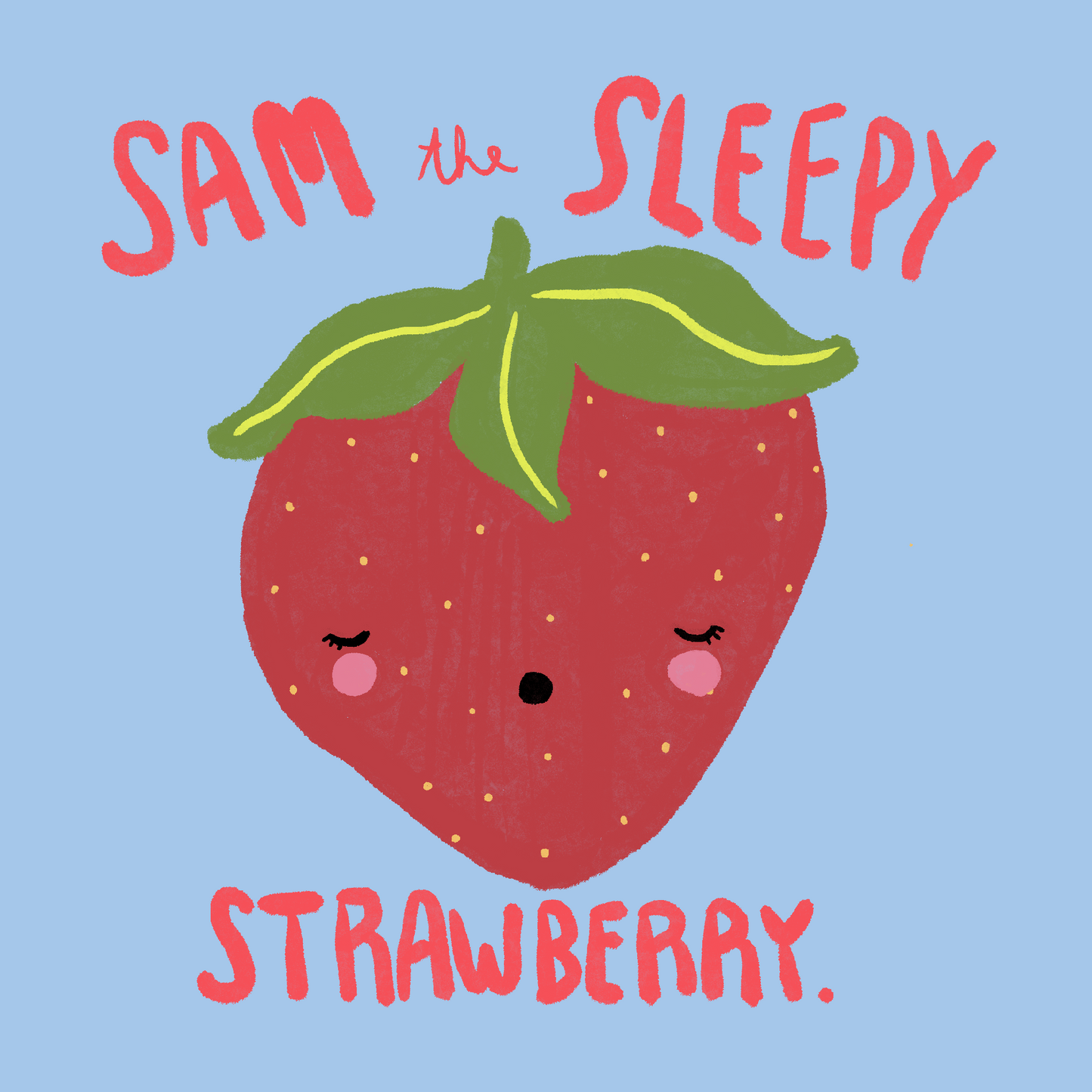 Illustration of a strawberry with a face on a blue background, labeled 'Sam the Sleepy Strawberry'.