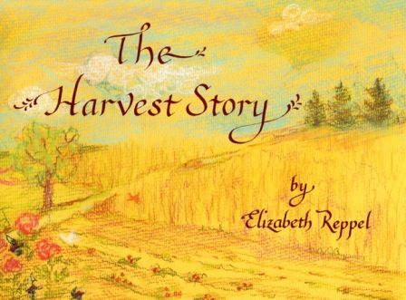 The Harvest Story  By Elizabeth Rappel